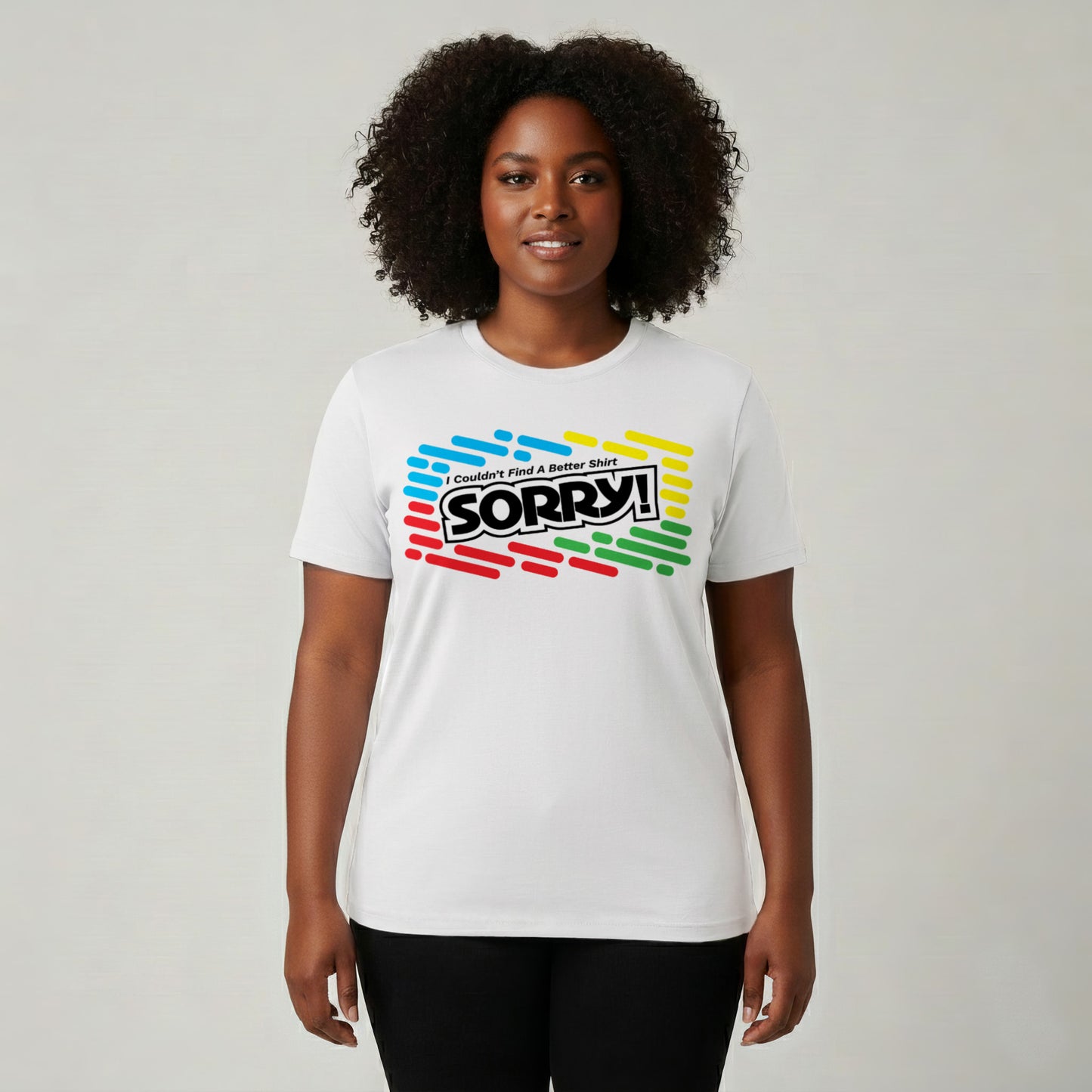 I Couldn't Find A Better Shirt (SORRY!)