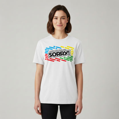 I Couldn't Find A Better Shirt (SORRY!)