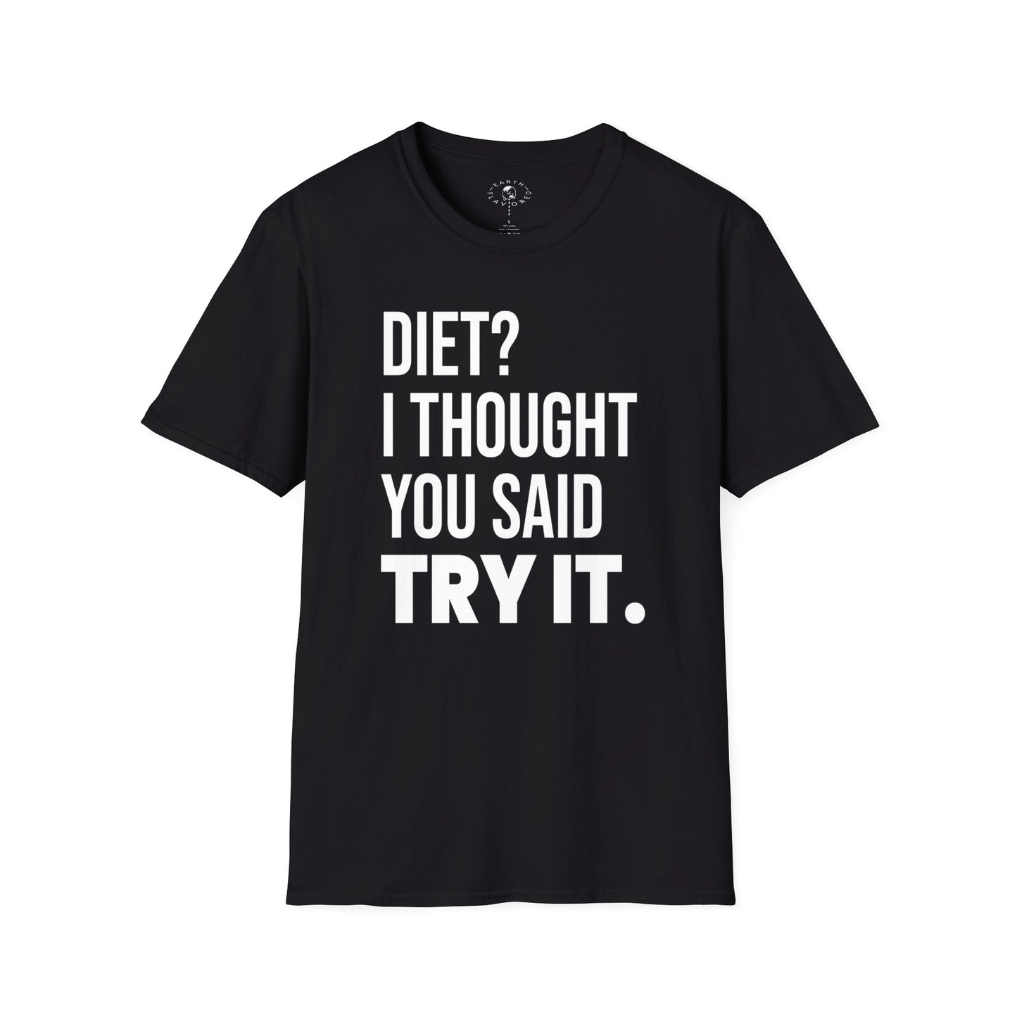 Diet? I Thought You Said Try It.