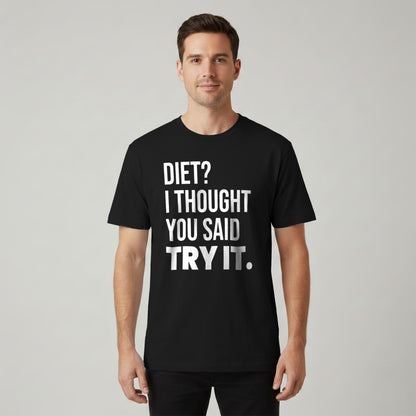 Diet? I Thought You Said Try It.