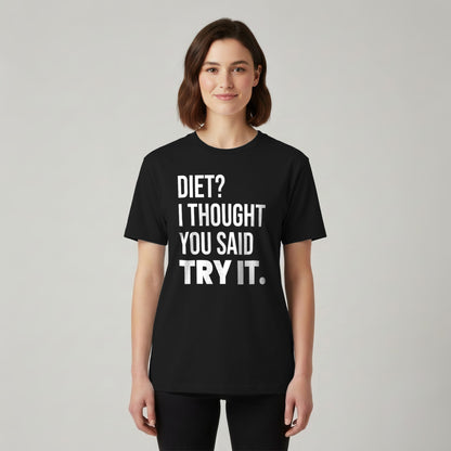 Diet? I Thought You Said Try It.