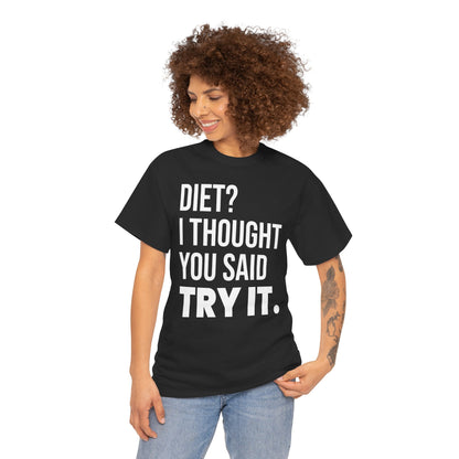 Diet? I Thought You Said Try It.